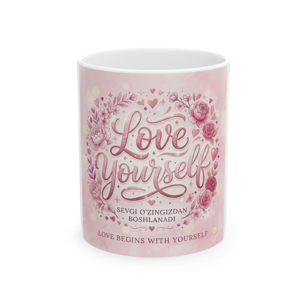 Love Yourself Pink Floral Ceramic Mug — "Love Begins With Yourself" 11oz/15oz