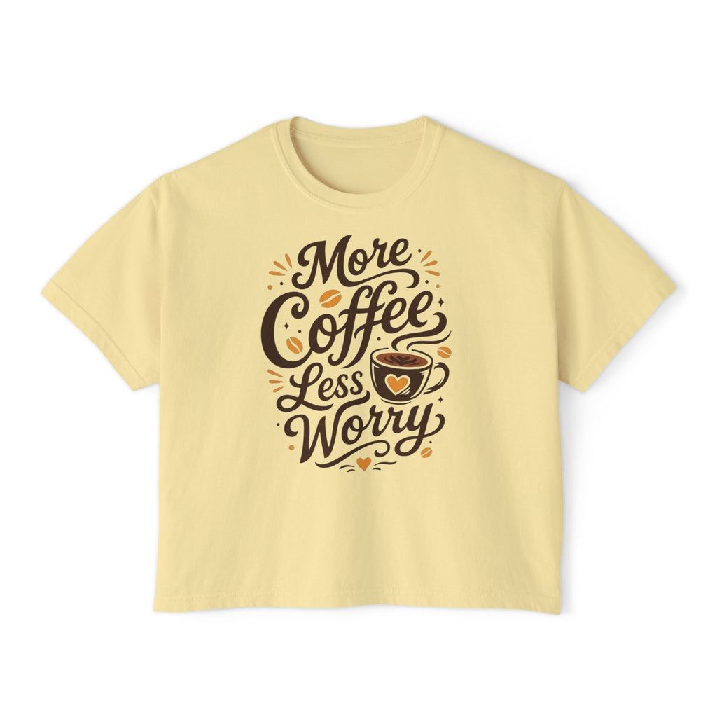 More Coffee Less Worry Women's Boxy Tee
