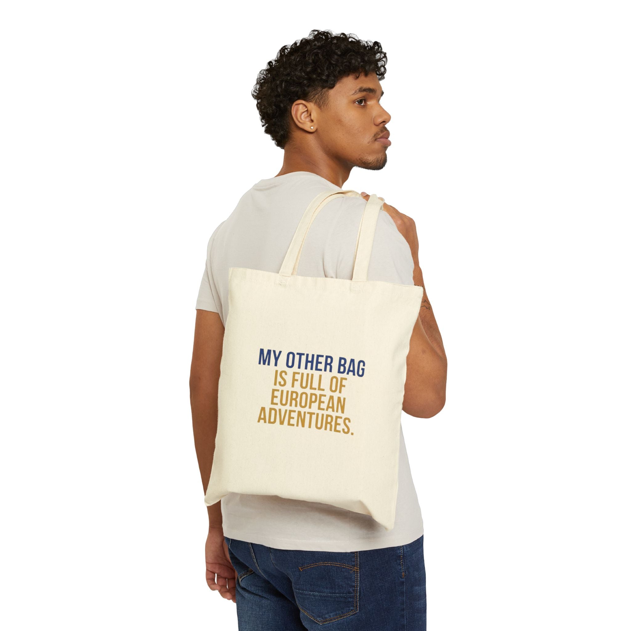 “My Other Bag Is Full of European Adventures” Canvas Tote — Travel Quote Grocery Shopper Bag